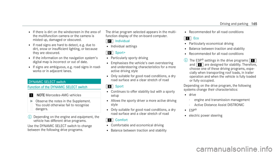 MERCEDES-BENZ E-CLASS CABRIOLET 2021 Owners Manual R
Ifth ere is dirt on the windscreen in the area of
th e multifunction camera or the camera is
misted up, damaged or obscured.
R Ifro ad signs are hard todetect, e.g. due to
dirt, snow or insu1cient MERCEDES-BENZ E-CLASS CABRIOLET 2021 Owners Manual R
Ifth ere is dirt on the windscreen in the area of
th e multifunction camera or the camera is
misted up, damaged or obscured.
R Ifro ad signs are hard todetect, e.g. due to
dirt, snow or insu1cient