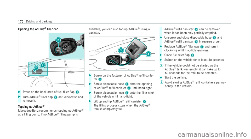 MERCEDES-BENZ E-CLASS CABRIOLET 2021 Owners Manual Opening t
Opening t
he A
he AdBlue
dBlue ®
®
/ller
/ller cap
cap #
Press on the back area of fuel /ller 0ap 1.#
Turn AdBlue ®
/ller cap 2anti-clockwise and
re mo veit.
T
T opping up A
opping u MERCEDES-BENZ E-CLASS CABRIOLET 2021 Owners Manual Opening t
Opening t
he A
he AdBlue
dBlue ®
®
/ller
/ller cap
cap #
Press on the back area of fuel /ller 0ap 1.#
Turn AdBlue ®
/ller cap 2anti-clockwise and
re mo veit.
T
T opping up A
opping u