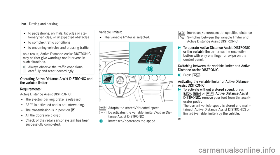 MERCEDES-BENZ E-CLASS CABRIOLET 2021 Owners Manual R
topedest rians, animals, bicycles or sta-
tionary vehicles, or unexpected obs tacles
R tocomplex tra1c conditions
R tooncoming vehicles and crossing tra1c
As a result, Active Distance Assist DISTR MERCEDES-BENZ E-CLASS CABRIOLET 2021 Owners Manual R
topedest rians, animals, bicycles or sta-
tionary vehicles, or unexpected obs tacles
R tocomplex tra1c conditions
R tooncoming vehicles and crossing tra1c
As a result, Active Distance Assist DISTR