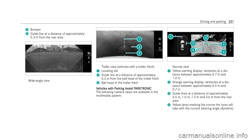 MERCEDES-BENZ E-CLASS CABRIOLET 2021  Owners Manual 4
Bumper
5 Guide line at a distance of approxima tely
0.3 m from there ar area Wi
de-angle view Tr
ailer view (vehicles with a trailer hitch)
1 Locating aid
2 Guide line at a dis tance of app roximate
