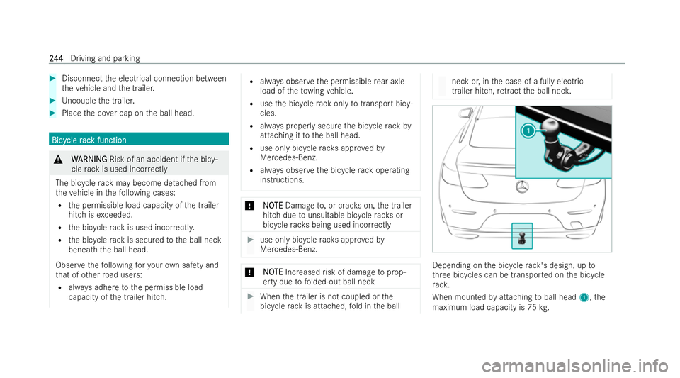 MERCEDES-BENZ E-CLASS CABRIOLET 2021 Owners Manual #
Disconnect the electrical connection between
th eve hicle and the trailer. #
Uncouple the trailer. #
Place the co ver cap on the ball head. Bicy
Bicy
cle r
cle r ac
ack function
k function &
W
WARNI MERCEDES-BENZ E-CLASS CABRIOLET 2021 Owners Manual #
Disconnect the electrical connection between
th eve hicle and the trailer. #
Uncouple the trailer. #
Place the co ver cap on the ball head. Bicy
Bicy
cle r
cle r ac
ack function
k function &
W
WARNI