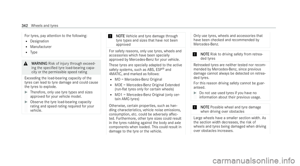MERCEDES-BENZ E-CLASS CABRIOLET 2021 Owners Manual Fo
r tyres, pay attention tothefo llowing:
R Designation
R Manufacturer
R Type &
W
WARNING
ARNING Risk of inju rythro ugh exceed-
ing the speci/ed tyre load-bearing capa-
city or the permissible spee MERCEDES-BENZ E-CLASS CABRIOLET 2021 Owners Manual Fo
r tyres, pay attention tothefo llowing:
R Designation
R Manufacturer
R Type &
W
WARNING
ARNING Risk of inju rythro ugh exceed-
ing the speci/ed tyre load-bearing capa-
city or the permissible spee