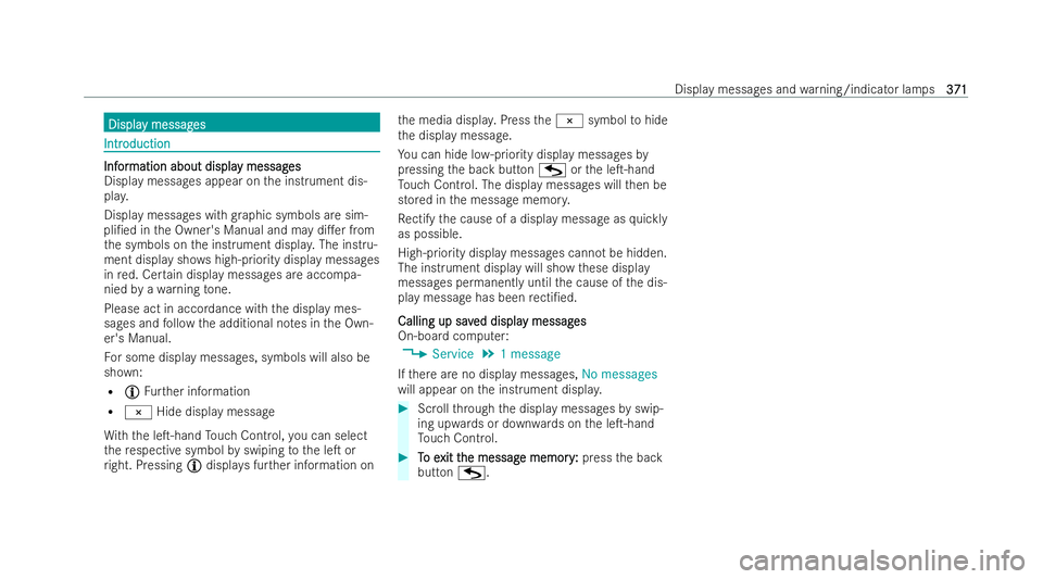 MERCEDES-BENZ E-CLASS CABRIOLET 2021 Owners Manual Displa
Displa
y messag
y messag es
es Intr
Intr
oduction
oduction Inf
Inf
or
ormation about displa
mation about displa y messag
y messages
es
Display messages appear on the inst rument dis-
pla y.
Dis MERCEDES-BENZ E-CLASS CABRIOLET 2021 Owners Manual Displa
Displa
y messag
y messag es
es Intr
Intr
oduction
oduction Inf
Inf
or
ormation about displa
mation about displa y messag
y messages
es
Display messages appear on the inst rument dis-
pla y.
Dis