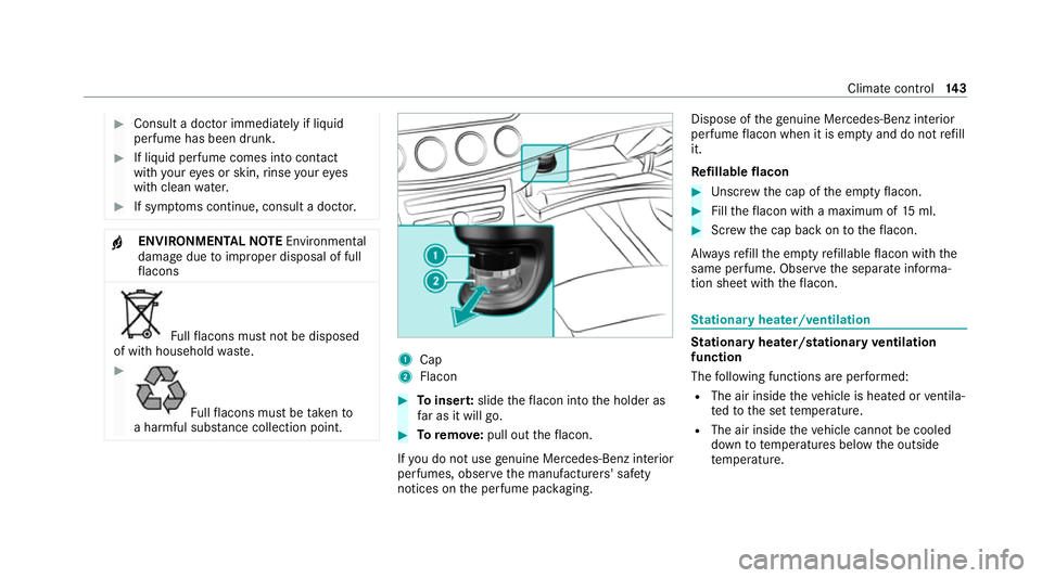 MERCEDES-BENZ E-CLASS CABRIOLET 2020  Owners Manual #
Consult a doc tor immediately if liquid
perfume has been drunk. #
If liquid perfume comes into contact
with your eyes or skin, rinse your eyes
with clean water. #
If sym ptoms continue, consult a do