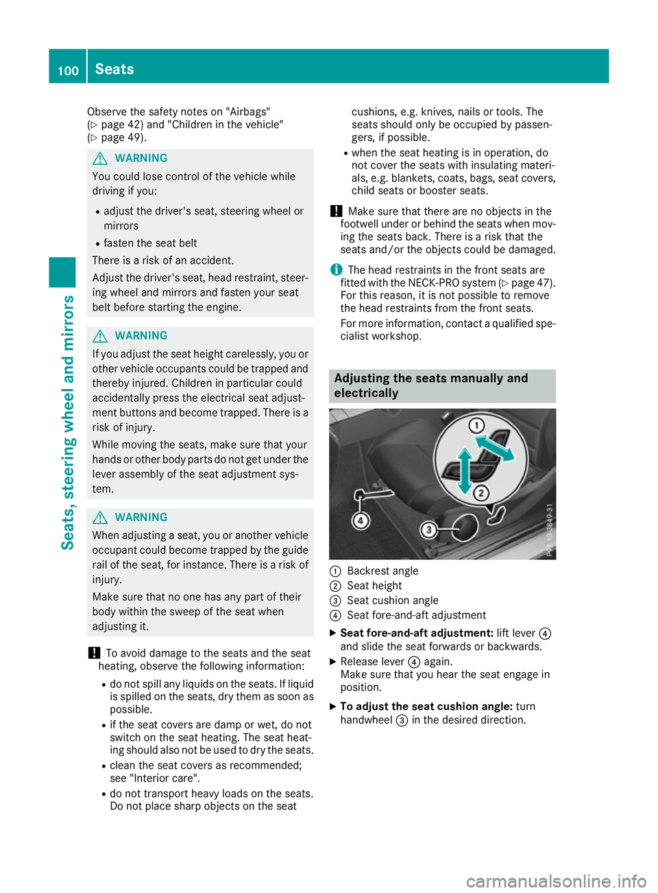 MERCEDES-BENZ E-CLASS CABRIOLET 2015  Owners Manual Observe the safety notes on "Airbags"
(Y
page 42) and "Children in the vehicle"
(Y page 49). G
WARNING
You could lose control of the vehicle while
driving if you:
R adjust the driver&#