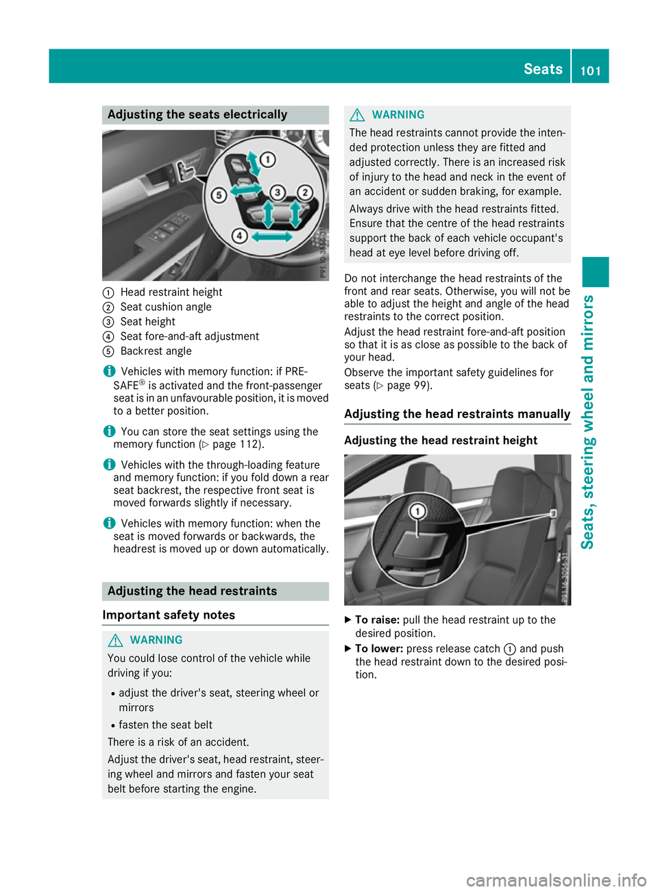 MERCEDES-BENZ E-CLASS CABRIOLET 2015  Owners Manual Adjusting the seats electrically
:
Head restraint height
; Seat cushion angle
= Seat height
? Seat fore-and-aft adjustment
A Backrest angle
i Vehicles with memory function: if PRE-
SAFE ®
is activate