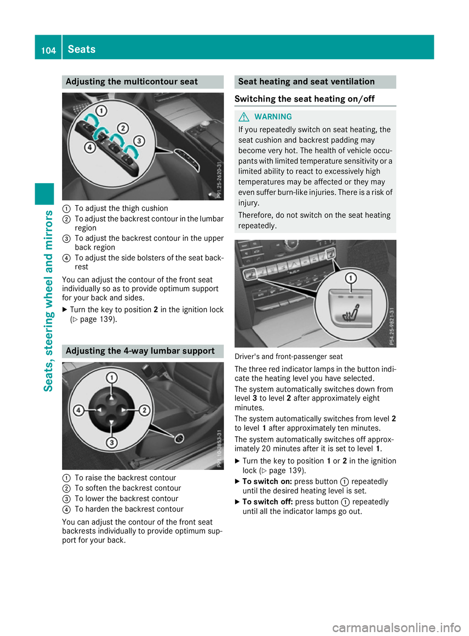 MERCEDES-BENZ E-CLASS CABRIOLET 2015  Owners Manual Adjusting the multicontour seat
:
To adjust the thigh cushion
; To adjust the backrest contour in the lumbar
region
= To adjust the backrest contour in the upper
back region
? To adjust the side bolst
