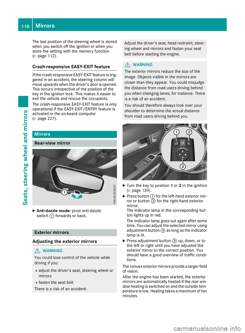 MERCEDES-BENZ E-CLASS CABRIOLET 2015  Owners Manual The last position of the steering wheel is stored
when you switch off the ignition or when you
store the setting with the memory function
(Y page 112).
Crash-responsive EASY-EXIT feature If the crash-