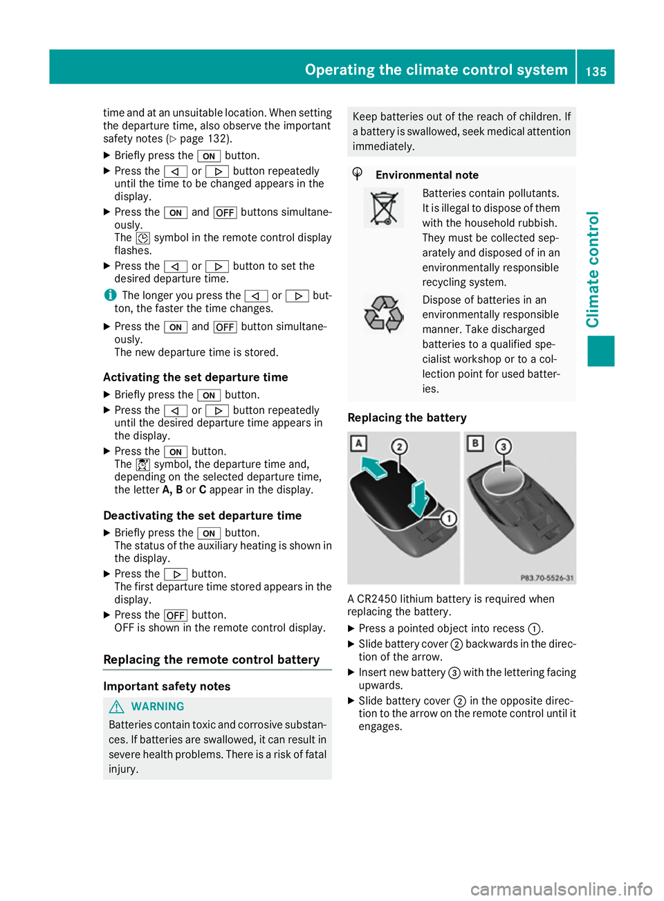 MERCEDES-BENZ E-CLASS CABRIOLET 2015  Owners Manual time and at an unsuitable location. When setting
the departure time, also observe the important
safety notes (Y page 132).
X Briefly press the ubutton.
X Press the ,or. button repeatedly
until the tim