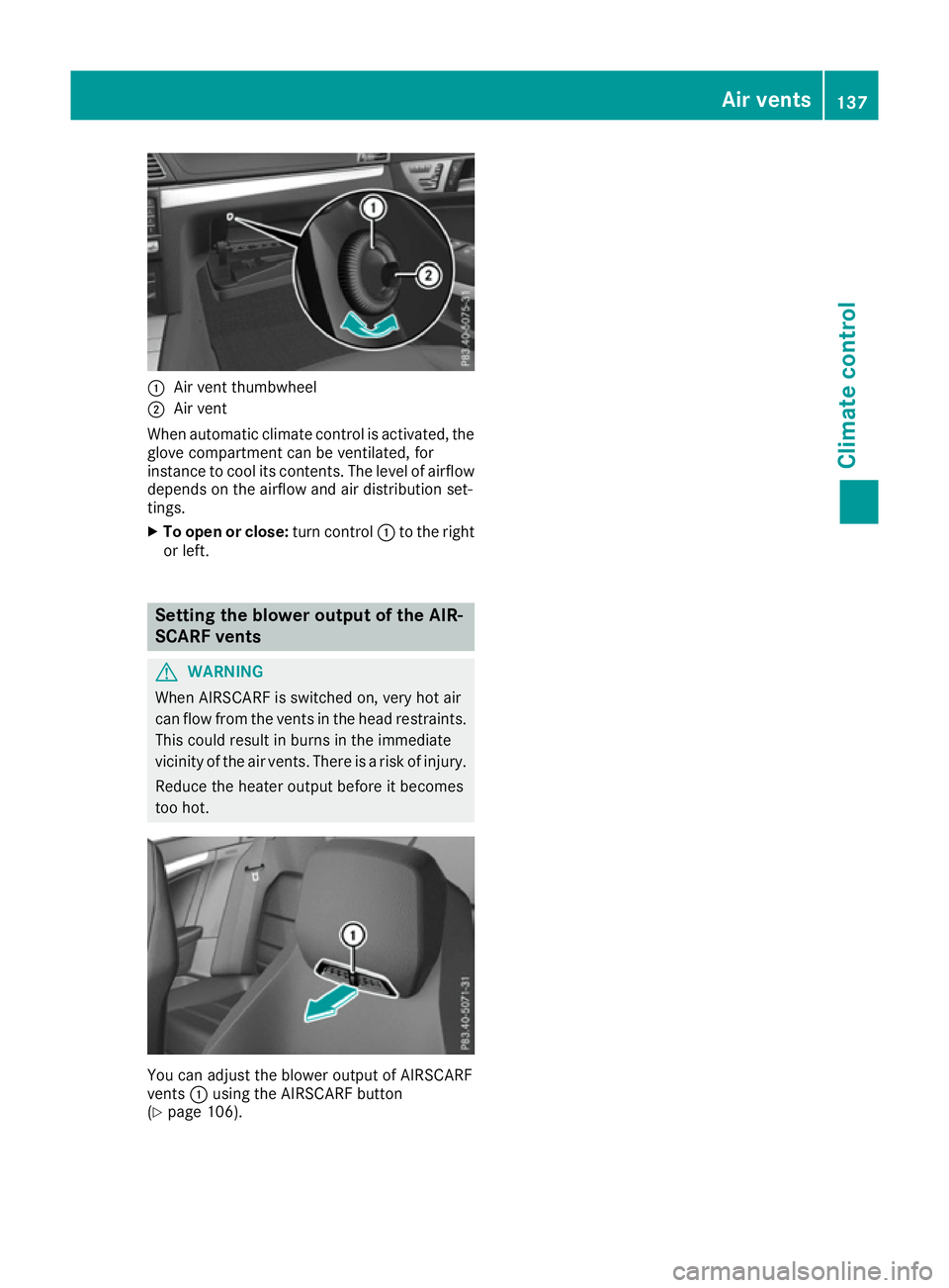 MERCEDES-BENZ E-CLASS CABRIOLET 2015  Owners Manual :
Air vent thumbwheel
; Air vent
When automatic climate control is activated, the
glove compartment can be ventilated, for
instance to cool its contents. The level of airflow depends on the airflow an