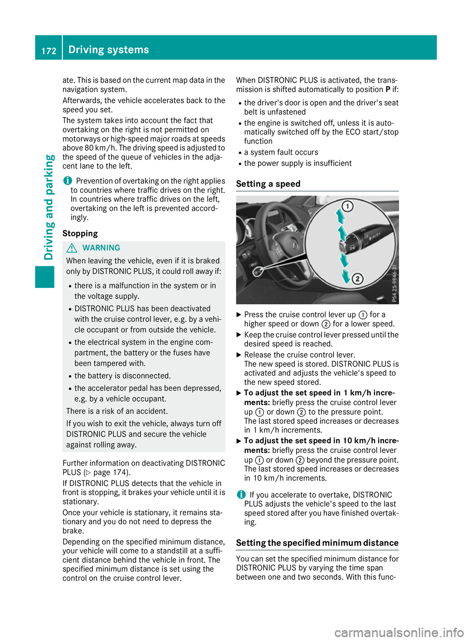MERCEDES-BENZ E-CLASS CABRIOLET 2015  Owners Manual ate. This is based on the current map data in the
navigation system.
Afterwards, the vehicle accelerates back to the
speed you set.
The system takes into account the fact that
overtaking on the right 