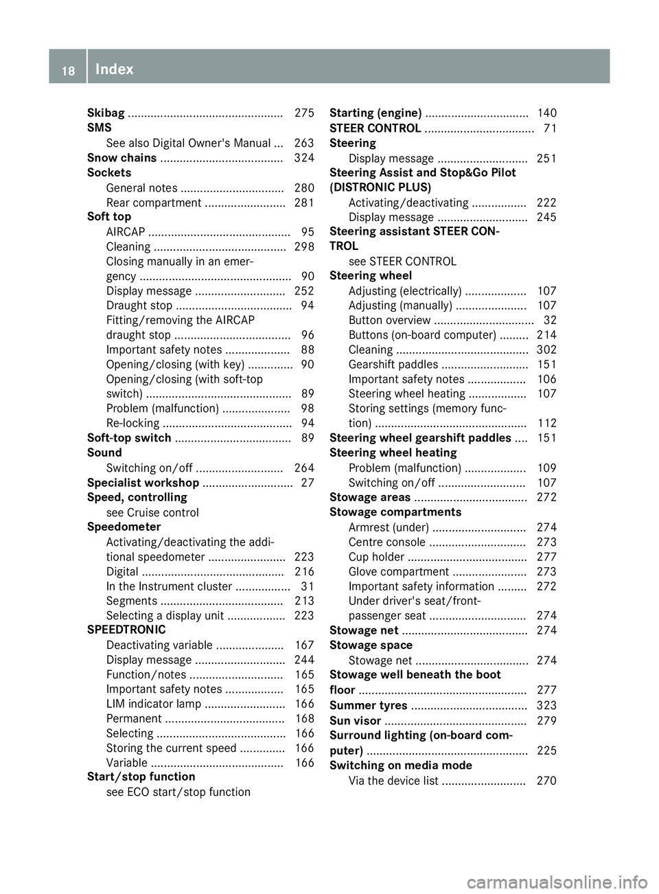 MERCEDES-BENZ E-CLASS CABRIOLET 2015  Owners Manual Skibag
................................................ 275
SMS
See also Digital Owner's Manual ... 263
Snow chains ...................................... 324
Sockets
General notes ...............
