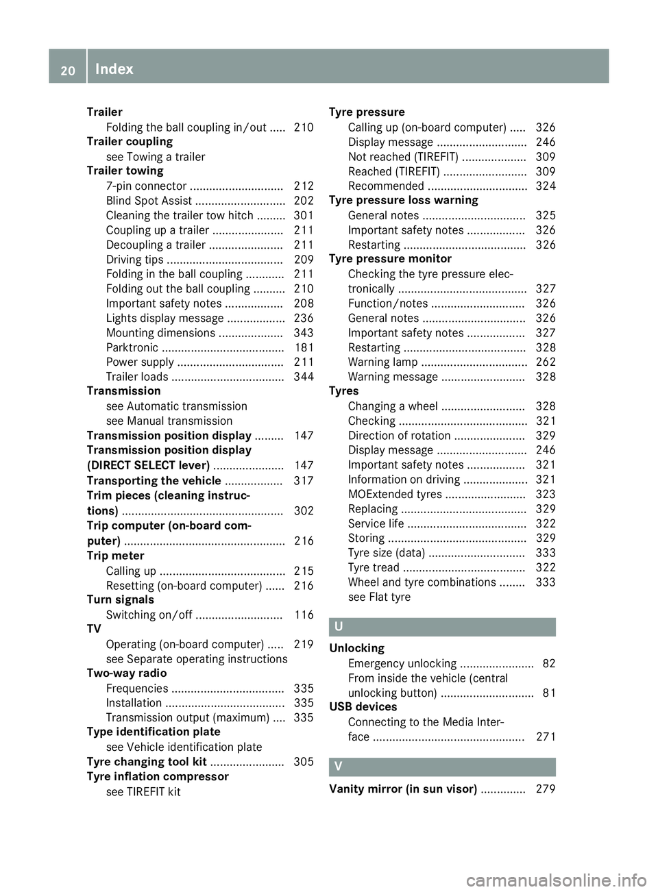 MERCEDES-BENZ E-CLASS CABRIOLET 2015  Owners Manual Trailer
Folding the ball coupling in/out ..... 210
Trailer coupling
see Towing a trailer
Trailer towing
7-pin connector ............................. 212
Blind Spot Assist ............................