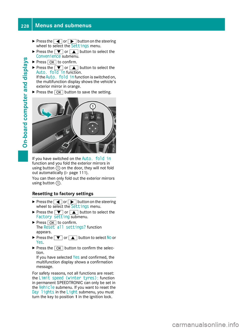 MERCEDES-BENZ E-CLASS CABRIOLET 2015  Owners Manual X
Press the =or; button on the steering
wheel to select the Settings
Settings menu.
X Press the :or9 button to select the
Convenience
Convenience submenu.
X Press ato confirm.
X Press the :or9 button 