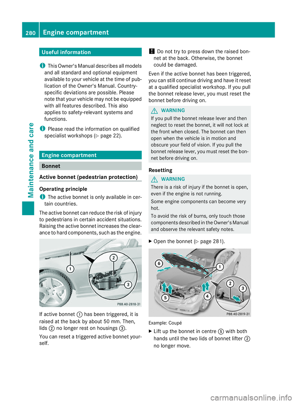 MERCEDES-BENZ E-CLASS CABRIOLET 2011  Owners Manual Useful information
i This Owner's Manual describes all models
and all standard and optional equipment
available to your vehicle at the time of pub-
lication of the Owner's Manual. Country-
spe