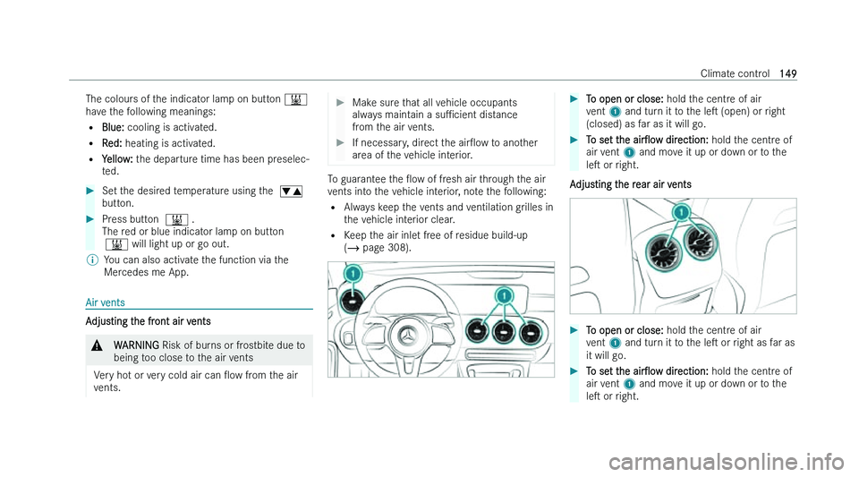MERCEDES-BENZ EQA SUV 2022  Owners Manual �T�h�e� �c�o�l�o�u�r�s� �o�f� �t�h�e� �i�n�d�i�c�a�t�o�r� �l�a�m�p� �o�n� �b�u�t�t�o�n� 
�;
�h�a �v�e� �t�h�e� �f�o�l�l�o�w�i�n�g� �m�e�a�n�i�n�g�s�:
�= �B�l�u�e�:� �c�o�o�l�i�n�g� �i�s� �a�c�t�i�v�a�