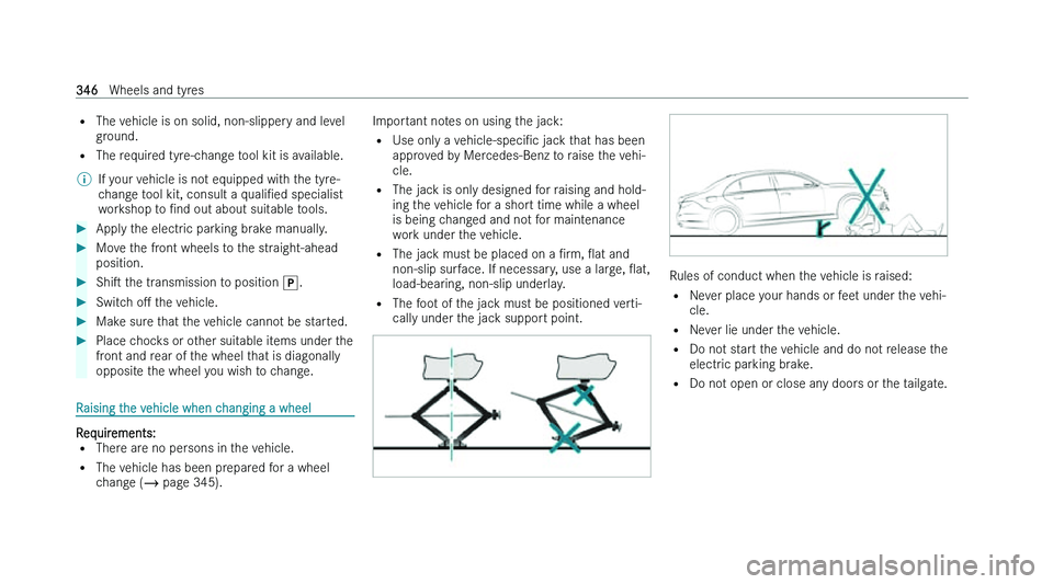MERCEDES-BENZ EQA SUV 2022  Owners Manual �=
�T�h�e� �v �e�h�i�c�l�e� �i�s� �o�n� �s�o�l�i�d�,� �n�o�n�-�s�l�i�p�p�e�r�y� �a�n�d� �l�e�v�e�l
�g�r�o�u�n�d�.
�= �T�h�e� �r�e�q�u�i�r�e�d� �t�y�r�e�-�c�h�a�n�g�e� �t�o�o�l� �k�i�t� �i�s� �a�v�a�i�
