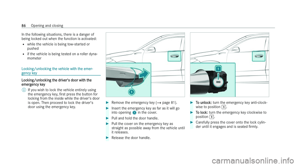 MERCEDES-BENZ EQA SUV 2022  Owners Manual �I�n� �t�h�e� �f�o�l�l�o�w�i�n�g� �s�i�t�u�a�t�i�o�n�s�,� �t�h�e�r�e� �i�s� �a� �d�a�n�g�e�r� �o�f
�b�e�i�n�g� �l�o�c
�k�e�d� �o�u�t� �w�h�e�n� �t�h�e� �f�u�n�c�t�i�o�n� �i�s� �a�c�t�i�v�a�t�e�d�:
�= 