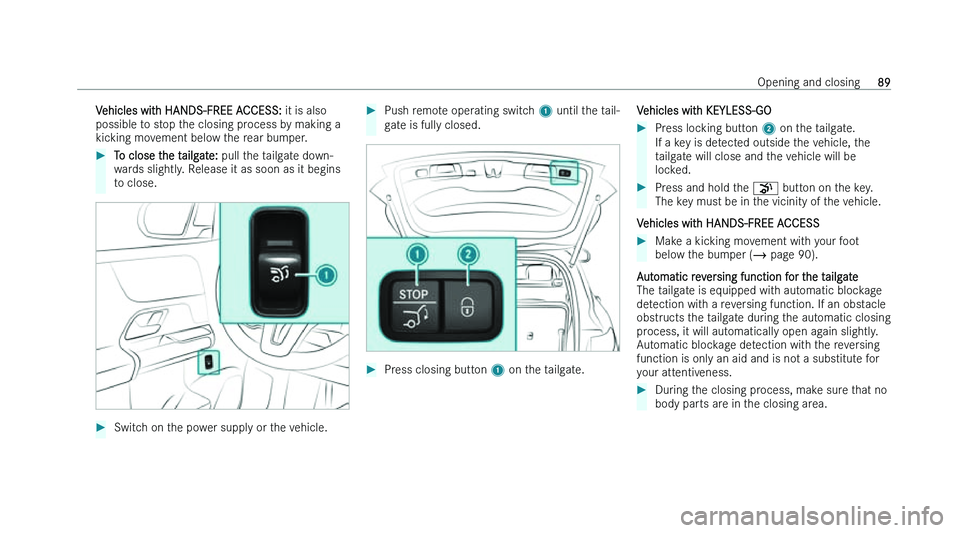 MERCEDES-BENZ EQA SUV 2022  Owners Manual �V�e�h�i�c�l�e�s� �w�i�t�h� �H�A�N�D�S�-�F�R�E�E� �A�C�C�E�S�S�:� 
�i�t� �i�s� �a�l�s�o
�p�o�s�s�i�b�l�e� �t �o� �s�t�o�p� �t�h�e� �c�l�o�s�i�n�g� �p�r�o�c�e�s�s� �b�y� �m�a�k�i�n�g� �a
�k�i�c�k�i�n�g