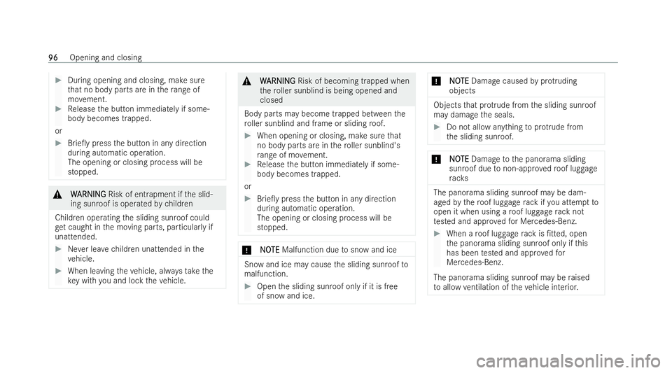 MERCEDES-BENZ EQA SUV 2021 Owners Manual #
During opening and closing, make sure
th at no body parts are in thera nge of
mo vement. #
Release the button immediately if some-
body becomes trapped.
or #
Brie0y press the button in any directio MERCEDES-BENZ EQA SUV 2021 Owners Manual #
During opening and closing, make sure
th at no body parts are in thera nge of
mo vement. #
Release the button immediately if some-
body becomes trapped.
or #
Brie0y press the button in any directio