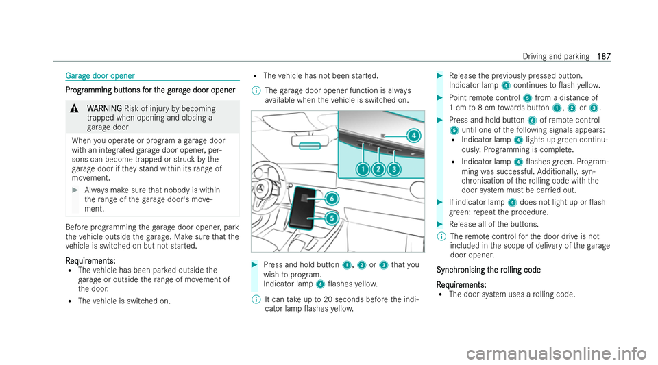 MERCEDES-BENZ EQC SUV 2022  Owners Manual Gar
Gar
ag
age door opener
e door opener Pr
Pr
ogr
ogr amming butt
amming butt ons f
ons f or t
or the g
he g ar
arag
ag e door opener
e door opener &
W
W ARNING
ARNING Risk of injury bybecoming
trapp