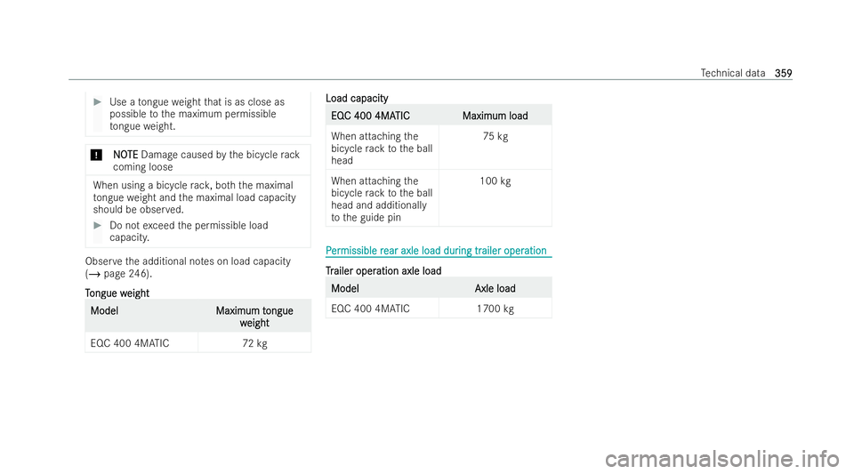 MERCEDES-BENZ EQC SUV 2022  Owners Manual #
Use a tongue weight that is as close as
possible tothe maximum permissible
to ngue weight. *
N
NO OTE
TE Damage caused bythe bicycle rack
coming loose When using a bicycle
rack , bo th th e maximal
