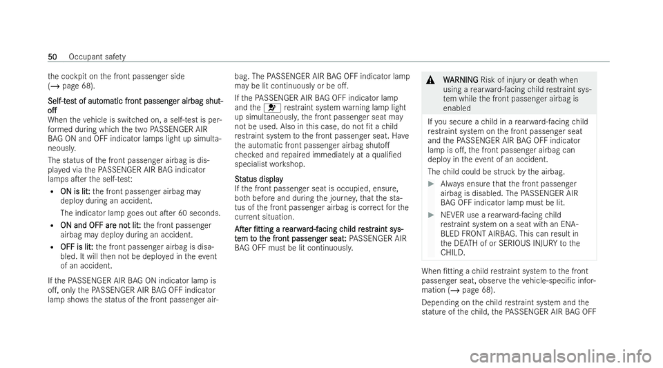 MERCEDES-BENZ EQC SUV 2022  Owners Manual th
e cockpit on the front passenger side
(/ page 68).
Self-t
Self-t es
est of autt of aut omatic fr
omatic fr ont passeng
ont passeng er airbag shut-
er airbag shut-
o.
o.
When theve hicle is switch