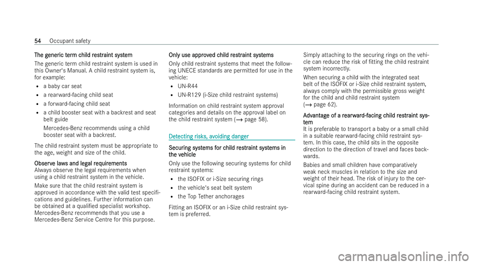 MERCEDES-BENZ EQC SUV 2022  Owners Manual The g
The g
ener
eneric t
ic ter
erm c
m c hild r
hild r es
estrtraint syst
aint syst em
em
The generic term child restraint system is used in
th is Owner's Manual. A child restraint system is,
fo