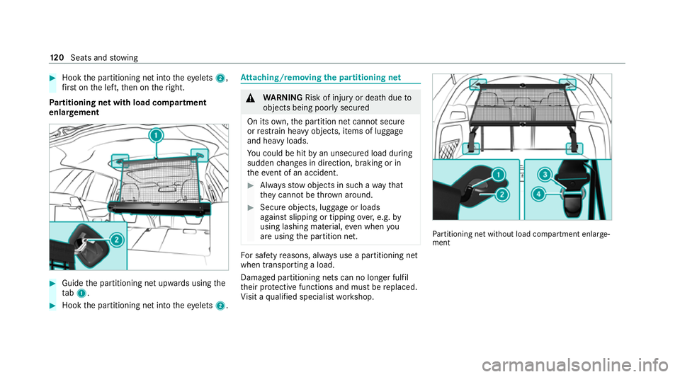 MERCEDES-BENZ EQC SUV 2019 Owners Manual #
Hook the partitioning net into theey elets 2,
fi rs t on the left, then on theright.
Pa rtitioning net with load compartment
enlar gement #
Guide the partitioning net upwards using the
ta b1. #
Hook MERCEDES-BENZ EQC SUV 2019 Owners Manual #
Hook the partitioning net into theey elets 2,
fi rs t on the left, then on theright.
Pa rtitioning net with load compartment
enlar gement #
Guide the partitioning net upwards using the
ta b1. #
Hook