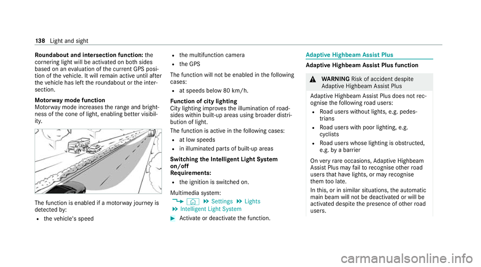 MERCEDES-BENZ EQC SUV 2019 Owners Manual Ro
undabout and intersection function: the
cornering light will be acti vated on bo thsides
based on an evaluation of the cur rent GPS posi‐
tion of theve hicle. It will remain active until af ter
t MERCEDES-BENZ EQC SUV 2019 Owners Manual Ro
undabout and intersection function: the
cornering light will be acti vated on bo thsides
based on an evaluation of the cur rent GPS posi‐
tion of theve hicle. It will remain active until af ter
t