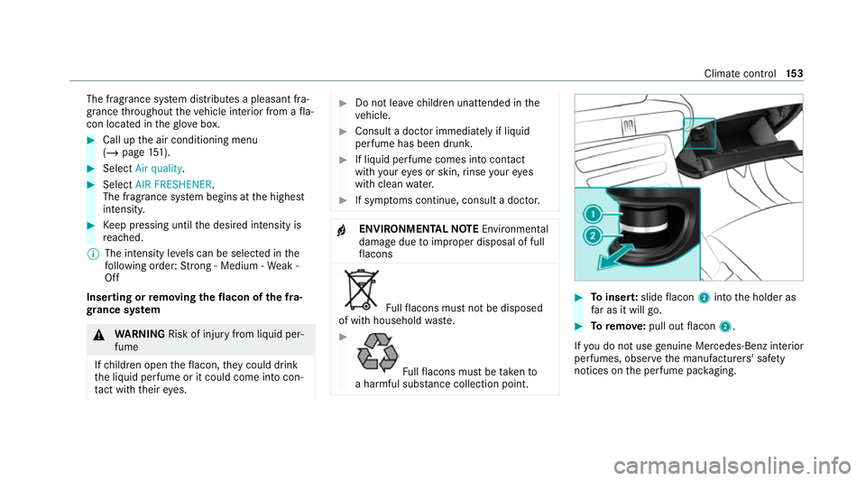 MERCEDES-BENZ EQC SUV 2019 Owners Manual The fragrance sy
stem distributes a pleasant fra‐
grance thro ughout theve hicle interior from a fla‐
con located in theglove box. #
Call up the air conditioning menu
(/ page 151). #
Select Air qu MERCEDES-BENZ EQC SUV 2019 Owners Manual The fragrance sy
stem distributes a pleasant fra‐
grance thro ughout theve hicle interior from a fla‐
con located in theglove box. #
Call up the air conditioning menu
(/ page 151). #
Select Air qu
