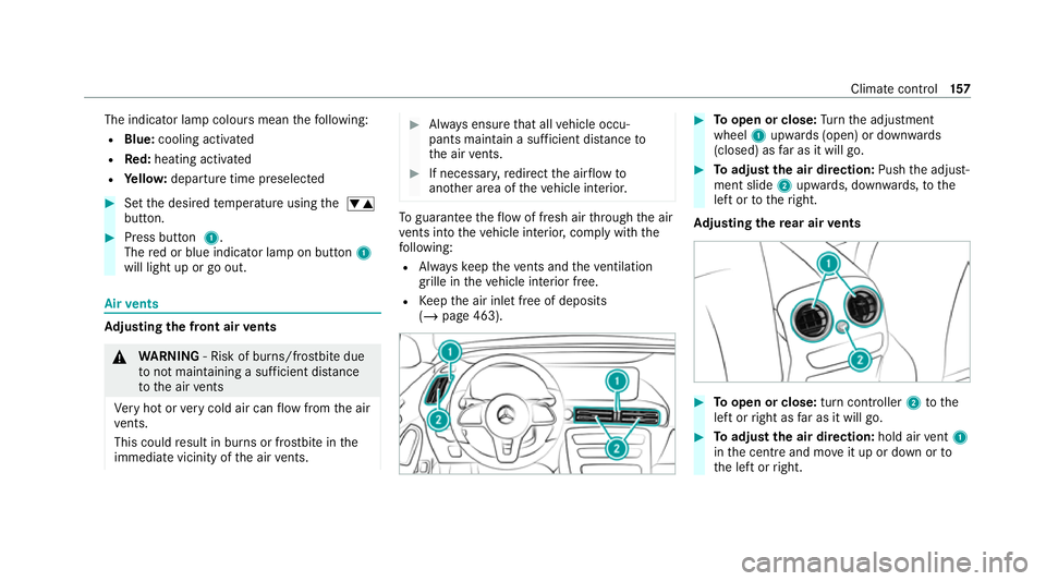 MERCEDES-BENZ EQC SUV 2019 Owners Manual The indicator lamp colours mean
thefo llowing:
R Blue: cooling activated
R Red:heating acti vated
R Yello w: departure time preselected #
Set the desired temp erature using the w
button. #
Press butto MERCEDES-BENZ EQC SUV 2019 Owners Manual The indicator lamp colours mean
thefo llowing:
R Blue: cooling activated
R Red:heating acti vated
R Yello w: departure time preselected #
Set the desired temp erature using the w
button. #
Press butto