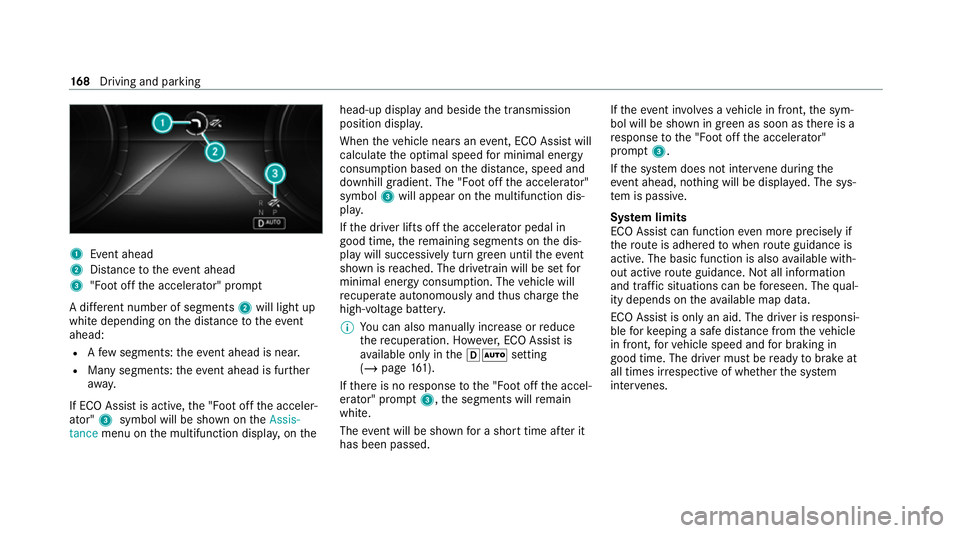 MERCEDES-BENZ EQC SUV 2019 Owners Manual 1
Event ahead
2 Distance totheeve nt ahead
3 "Foot off the accelerator" prom pt
A di fferent number of segments 2will light up
white depending on the dis tance totheeve nt
ahead:
R Afew segmen MERCEDES-BENZ EQC SUV 2019 Owners Manual 1
Event ahead
2 Distance totheeve nt ahead
3 "Foot off the accelerator" prom pt
A di fferent number of segments 2will light up
white depending on the dis tance totheeve nt
ahead:
R Afew segmen
