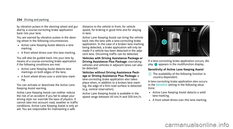 MERCEDES-BENZ EQC SUV 2019 Owners Manual by
vibration pulses in thesteering wheel and gui‐
ded bya course-cor recting brake application
ba ck into your lane.
Yo u are warned byvibration pulses in thesteer‐
ing wheel in thefo llowing circ MERCEDES-BENZ EQC SUV 2019 Owners Manual by
vibration pulses in thesteering wheel and gui‐
ded bya course-cor recting brake application
ba ck into your lane.
Yo u are warned byvibration pulses in thesteer‐
ing wheel in thefo llowing circ
