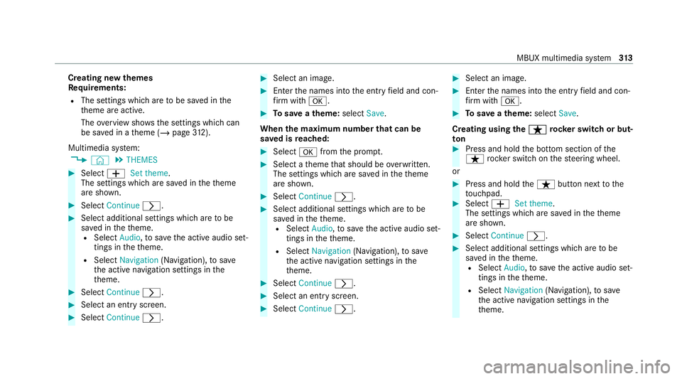 MERCEDES-BENZ EQC SUV 2019 Owners Manual Creating new
themes
Re quirements:
R The settings which are tobe sa ved in the
th eme are active.
The overview sho wsthe settings which can
be sa ved in a theme (/ page312).
Multimedia sy stem:
4 © 5 MERCEDES-BENZ EQC SUV 2019 Owners Manual Creating new
themes
Re quirements:
R The settings which are tobe sa ved in the
th eme are active.
The overview sho wsthe settings which can
be sa ved in a theme (/ page312).
Multimedia sy stem:
4 © 5