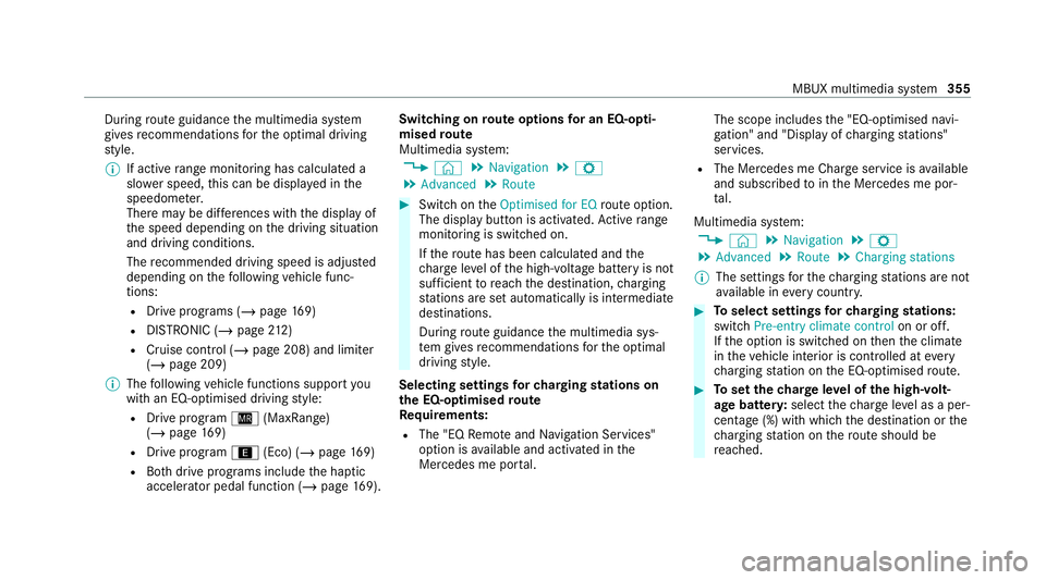 MERCEDES-BENZ EQC SUV 2019 Owners Manual During
route guidance the multimedia sy stem
gives recommendations forth e optimal driving
st yle.
% If active range moni toring has calculated a
sl owe r speed, this can be displa yed in the
speedome MERCEDES-BENZ EQC SUV 2019 Owners Manual During
route guidance the multimedia sy stem
gives recommendations forth e optimal driving
st yle.
% If active range moni toring has calculated a
sl owe r speed, this can be displa yed in the
speedome