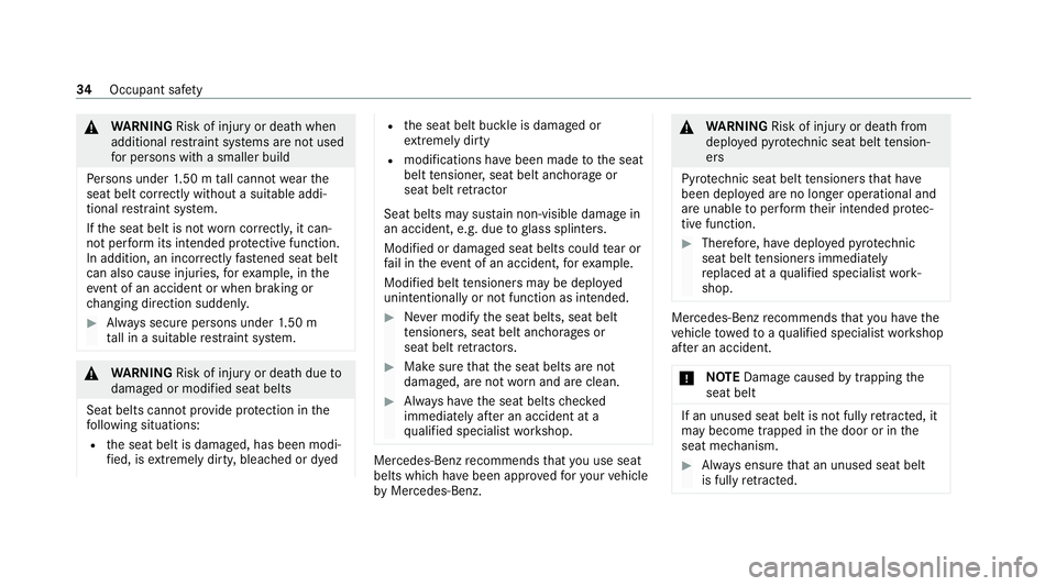 MERCEDES-BENZ EQC SUV 2019 Owners Manual &
WARNING Risk of inju ryor death when
additional restra int sy stems are not used
fo r persons with a smaller build
Pe rsons under 1.50 m tall cannot wearthe
seat belt cor rectly wi thout a suitable MERCEDES-BENZ EQC SUV 2019 Owners Manual &
WARNING Risk of inju ryor death when
additional restra int sy stems are not used
fo r persons with a smaller build
Pe rsons under 1.50 m tall cannot wearthe
seat belt cor rectly wi thout a suitable