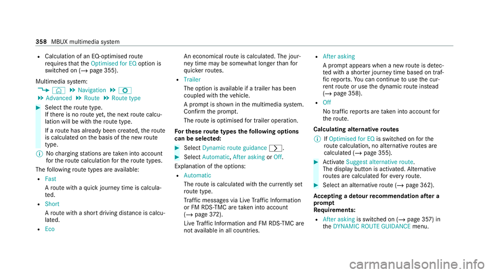 MERCEDES-BENZ EQC SUV 2019 Owners Manual R
Calculation of an EQ-o ptimised route
requ iresthat theOptimised for EQ option is
switched on (/ page 355).
Multimedia sy stem:
4 © 5
Navigation 5
Z
5 Advanced 5
Route 5
Route type #
Select thero u MERCEDES-BENZ EQC SUV 2019 Owners Manual R
Calculation of an EQ-o ptimised route
requ iresthat theOptimised for EQ option is
switched on (/ page 355).
Multimedia sy stem:
4 © 5
Navigation 5
Z
5 Advanced 5
Route 5
Route type #
Select thero u