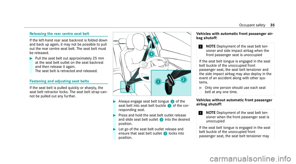 MERCEDES-BENZ EQC SUV 2019 Owners Manual Re
leasing there ar centre seat belt If
th e left-hand rear seat backrest is folded down
and back up again, it may not be possible topull
out there ar centre seat belt. The seat belt must
be released. MERCEDES-BENZ EQC SUV 2019 Owners Manual Re
leasing there ar centre seat belt If
th e left-hand rear seat backrest is folded down
and back up again, it may not be possible topull
out there ar centre seat belt. The seat belt must
be released.