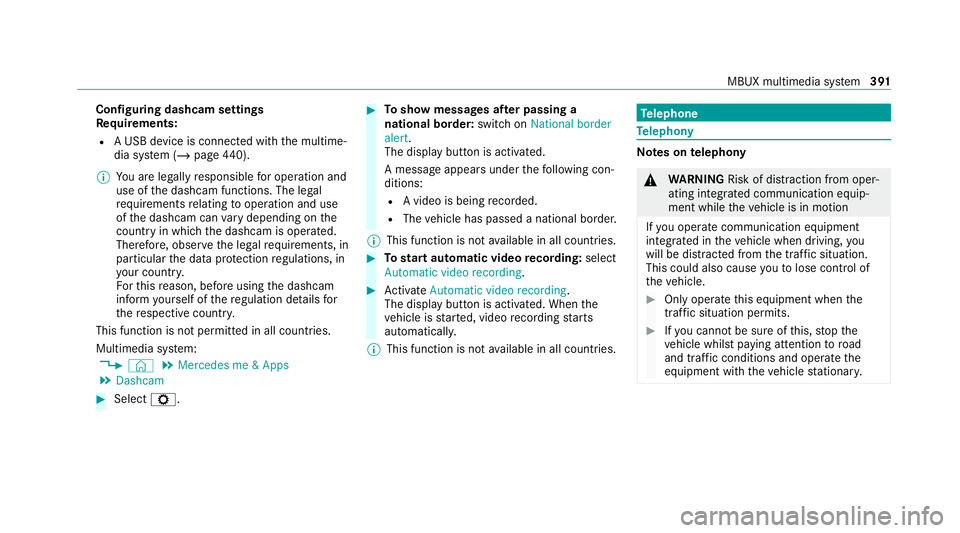 MERCEDES-BENZ EQC SUV 2019 Owners Manual Configuring dashcam settings
Re
quirements:
R A USB device is connec ted with the multime‐
dia sy stem (/ page440).
% You are legally responsible for operation and
use of the dashcam functions. The MERCEDES-BENZ EQC SUV 2019 Owners Manual Configuring dashcam settings
Re
quirements:
R A USB device is connec ted with the multime‐
dia sy stem (/ page440).
% You are legally responsible for operation and
use of the dashcam functions. The