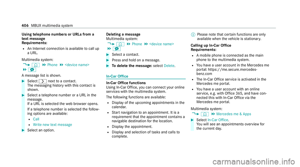 MERCEDES-BENZ EQC SUV 2019 Owners Manual Using
telephone numbers or URLs from a
te xt message
Re quirements:
R An Internet connection is available tocall up
a URL.
Multimedia sy stem:
4 © 5
Phone 5
<device name>
5 l
A message list is shown. MERCEDES-BENZ EQC SUV 2019 Owners Manual Using
telephone numbers or URLs from a
te xt message
Re quirements:
R An Internet connection is available tocall up
a URL.
Multimedia sy stem:
4 © 5
Phone 5
<device name>
5 l
A message list is shown.