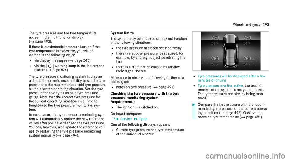 MERCEDES-BENZ EQC SUV 2019 Owners Manual The tyre pressure and
the tyre temp erature
appear in the multifunction display
(/ page 493).
If th ere is a subs tantial pressure loss or if the
tyre temp erature is excessive, you will be
wa rned in MERCEDES-BENZ EQC SUV 2019 Owners Manual The tyre pressure and
the tyre temp erature
appear in the multifunction display
(/ page 493).
If th ere is a subs tantial pressure loss or if the
tyre temp erature is excessive, you will be
wa rned in