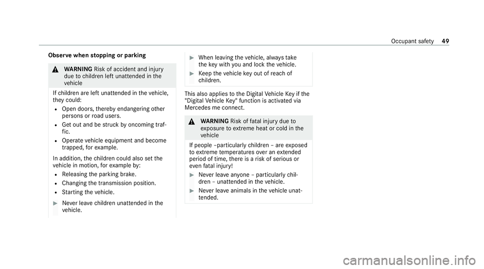 MERCEDES-BENZ EQC SUV 2019 Owners Manual Obser
vewhen stopping or parking &
WARNING Risk of accident and inju ry
due tochildren left unat tended in the
ve hicle
If ch ildren are left unat tended in theve hicle,
th ey could:
R Open doo rs,th MERCEDES-BENZ EQC SUV 2019 Owners Manual Obser
vewhen stopping or parking &
WARNING Risk of accident and inju ry
due tochildren left unat tended in the
ve hicle
If ch ildren are left unat tended in theve hicle,
th ey could:
R Open doo rs,th