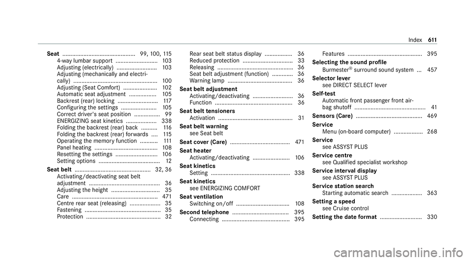 MERCEDES-BENZ EQC SUV 2019 Owners Manual Seat
............................................. 99, 100,11 5
4-w aylumbar support .......................... 103
Ad justing (electrically) ........................ .103
Ad justing (me chanically an MERCEDES-BENZ EQC SUV 2019 Owners Manual Seat
............................................. 99, 100,11 5
4-w aylumbar support .......................... 103
Ad justing (electrically) ........................ .103
Ad justing (me chanically an