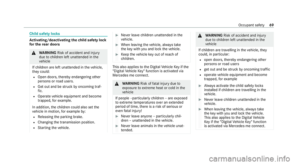 MERCEDES-BENZ EQC SUV 2019 Owners Manual Child saf
ety loc ks Ac
tivating/deactivating the child saf ety lock
fo r the rear doors &
WARNING Risk of accident and inju ry
due tochildren left unat tended in the
ve hicle
If ch ildren are left un MERCEDES-BENZ EQC SUV 2019 Owners Manual Child saf
ety loc ks Ac
tivating/deactivating the child saf ety lock
fo r the rear doors &
WARNING Risk of accident and inju ry
due tochildren left unat tended in the
ve hicle
If ch ildren are left un