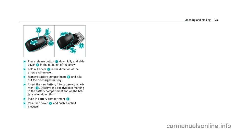 MERCEDES-BENZ EQC SUV 2019  Owners Manual #
Press release button 2down fully and slide
co ver1 inthe direction of the ar row. #
Fold out co ver1 inthe direction of the
ar row and remo ve. #
Remo vebattery compartment 3and take
out the dischar