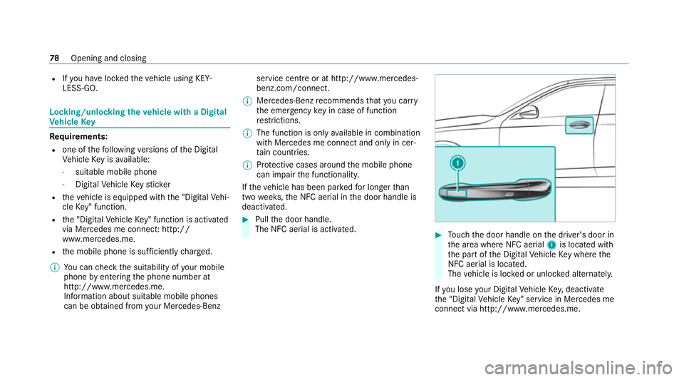 MERCEDES-BENZ EQC SUV 2019 Owners Manual R
Ifyo u ha veloc kedth eve hicle using KEY‐
LESS-GO. Locking/unlocking
theve hicle with a Digital
Ve hicle Key Requ
irements:
R one of thefo llowing versions of the Digital
Ve hicle Key is availabl MERCEDES-BENZ EQC SUV 2019 Owners Manual R
Ifyo u ha veloc kedth eve hicle using KEY‐
LESS-GO. Locking/unlocking
theve hicle with a Digital
Ve hicle Key Requ
irements:
R one of thefo llowing versions of the Digital
Ve hicle Key is availabl