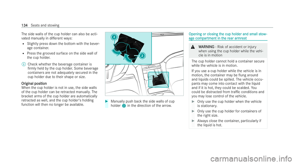 MERCEDES-BENZ EQE SALOON 2022 Owners Manual The side
walls of the cup holder can also be acti-
va ted manually in di.erent ways:
R Slight lypress down the bottom with the be ver-
age containe r.
R Press thegr oo ved sur face on the side wall o MERCEDES-BENZ EQE SALOON 2022 Owners Manual The side
walls of the cup holder can also be acti-
va ted manually in di.erent ways:
R Slight lypress down the bottom with the be ver-
age containe r.
R Press thegr oo ved sur face on the side wall o