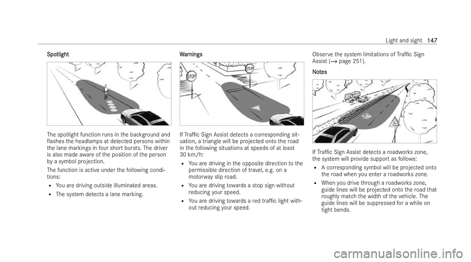 MERCEDES-BENZ EQE SALOON 2022 Owners Manual Spo
Spo
tlight
tlight The sp
otlight function runs in the backg round and
0ashes the headlamps at de tected persons within
th e lane markings in four short bursts. The driver
is also made awareofthe MERCEDES-BENZ EQE SALOON 2022 Owners Manual Spo
Spo
tlight
tlight The sp
otlight function runs in the backg round and
0ashes the headlamps at de tected persons within
th e lane markings in four short bursts. The driver
is also made awareofthe
