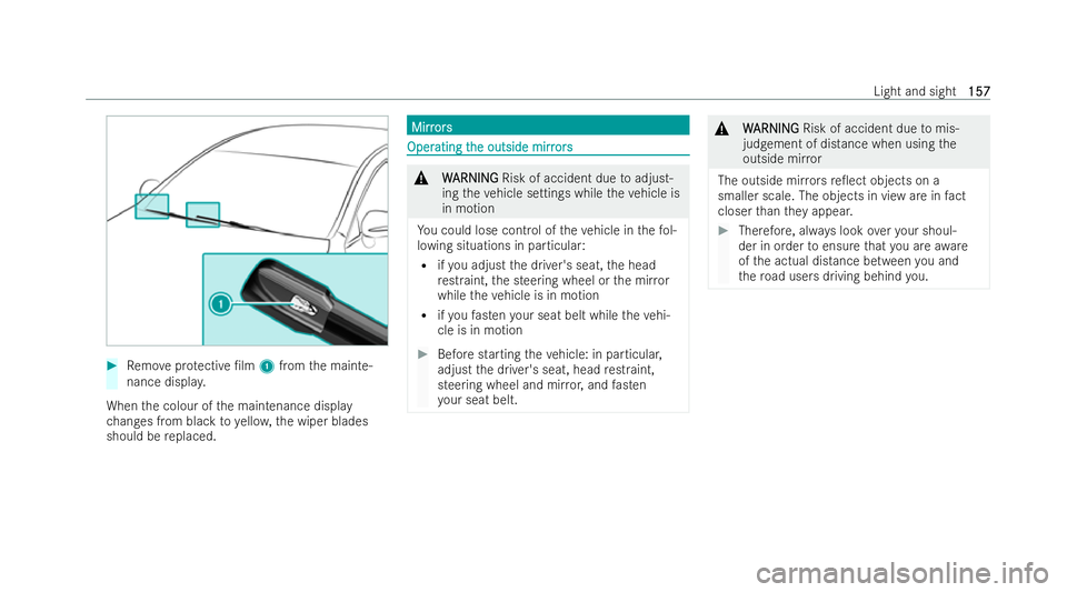 MERCEDES-BENZ EQE SALOON 2022 Owners Manual #
Remo veprotective /lm 1from the mainte-
nance displa y.
When the colour of the maintenance display
ch anges from black toyello w, the wiper blades
should be replaced. Mirr
Mirr
ors
ors Oper
Oper
at MERCEDES-BENZ EQE SALOON 2022 Owners Manual #
Remo veprotective /lm 1from the mainte-
nance displa y.
When the colour of the maintenance display
ch anges from black toyello w, the wiper blades
should be replaced. Mirr
Mirr
ors
ors Oper
Oper
at